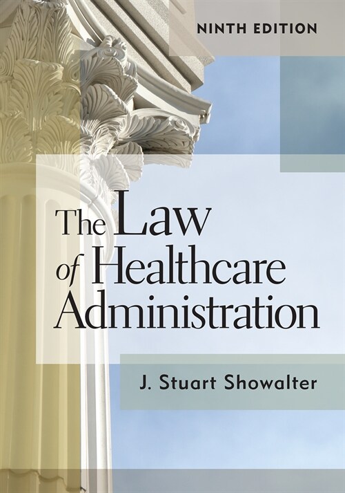 The Law of Healthcare Administration, Ninth Edition: Volume 9 (Hardcover, 9)