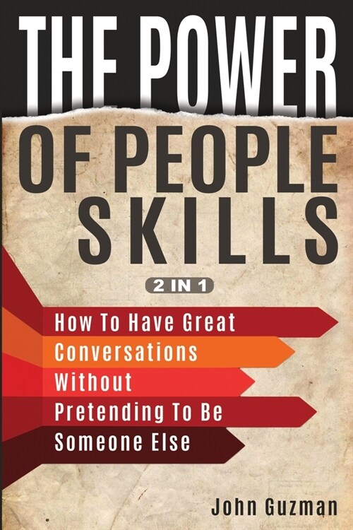 The Power Of People Skills 2 In 1: How To Have Great Conversations Without Pretending To Be Someone Else (Paperback)