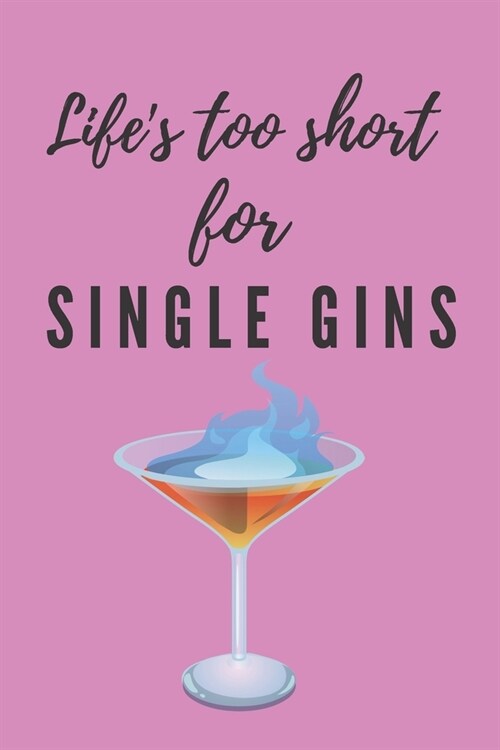 Lifes to short for single gins Notebook: Wine gifts Beer gifts Gin gifts - lined noteook/journal (Paperback)