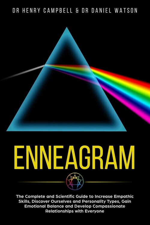 Enneagram: The Complete and Scientific Guide to Increase Empathic Skills, Discover Ourselves and Personality Types, Gain Emotiona (Paperback)