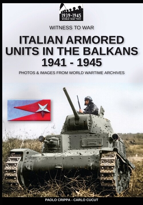 Italian armored units in the Balkans 1941-1945 (Paperback)