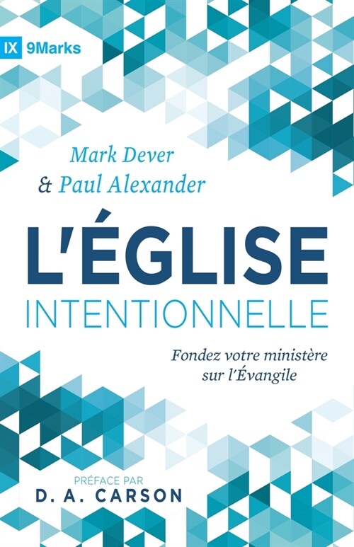 L?lise intentionnelle (The Deliberate Church): Fondez votre minist?e sur l?angile (Paperback)