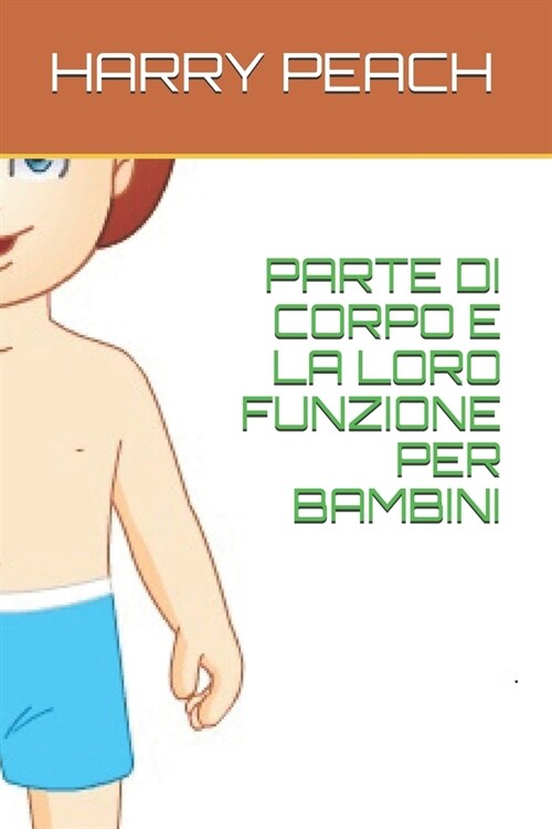 Parte Di Corpo E La Loro Funzione Per Bambini Di Harry Peach (Paperback)