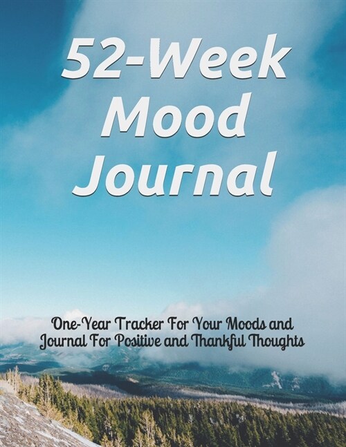 52-Week Mood Journal: One-Year Tracker For Your Moods and Journal For Positive and Thankful Thoughts (Paperback)