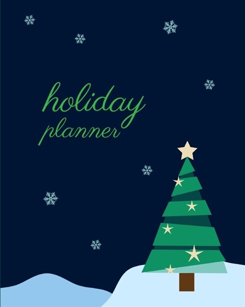 Holiday Planner: Christmas Organizer, Budget and Expense Planner, Order tracker, Shopping List, Meal Planner, Schedule, Party Plans, Ch (Paperback)