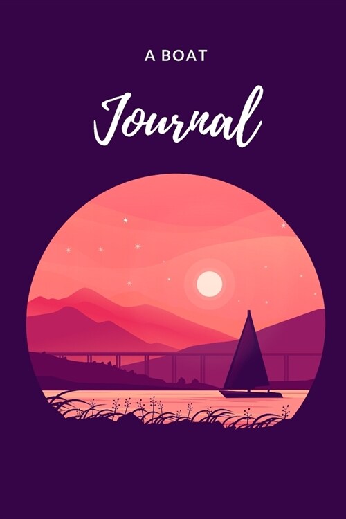 A boat Journal: Boat gifts for men and boat lovers - Lined notebook/journal (Paperback)