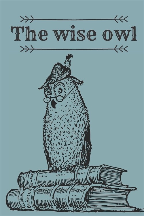 The wise owl Notebook: Owl gifts for women and kids - lined notebook/journal (Paperback)