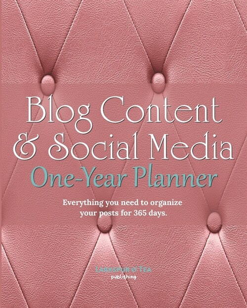 Blog Content & Social Media One-Year Planner: Plan Posts, Set Goals, Track Traffic and Engagement, and Create a Quick Reference for Brand Consistency! (Paperback)