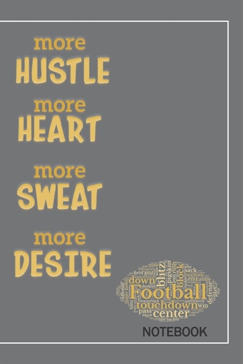 More Hustle More Heart More Sweat More Desire: Notebook and Journal for Football Lovers (Paperback)