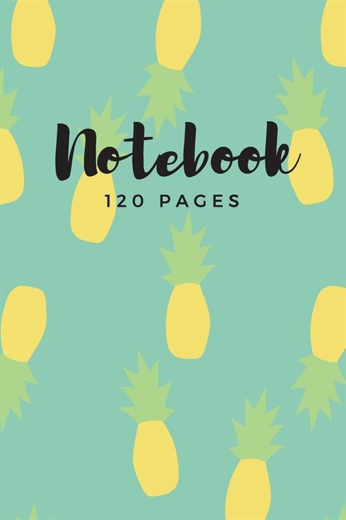 Notebook - 120 pages: Pineapple gift for fruit lovers, women and children - Lined notebook/journal/diary/logbook (Paperback)