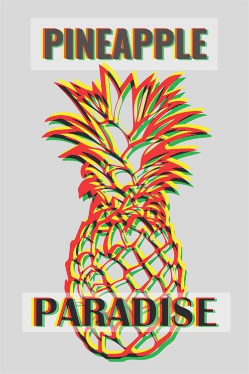 Pineapple Paradise - Notebook: Pineapple gift for fruit lovers, women and children - Lined notebook/journal/diary/logbook (Paperback)