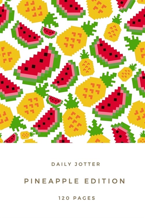 Daily Jotter - Pineapple adition - Notebook: Pineapple gift for fruit lovers, women and children - Lined notebook/journal/diary/logbook (Paperback)