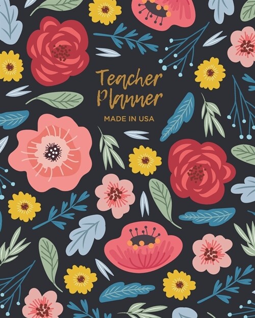 Teacher Planner - Made In USA Lesson Planner Gifts for Teacher: Academic Year Lesson Plan and Teacher Record Book Black Flower Garden Cover (Paperback)