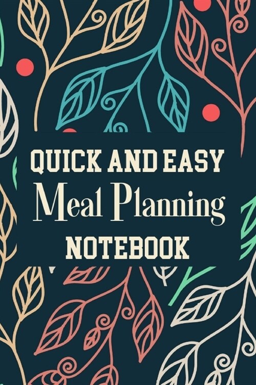 Quick And Easy Meal Planning Notebook: Menu Planner Shopping List Notebook - Track And Plan Your Meals Weekly - 52 Week Food Journal (Paperback)