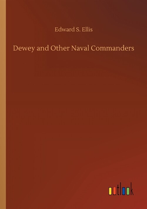 Dewey and Other Naval Commanders (Paperback)