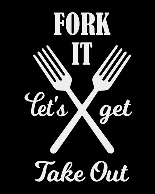 Fork It Lets Get Take out: The large (8x10) do-it-yourself blank recipe notebook to write down your 120 favorite recipes with Index (Paperback)