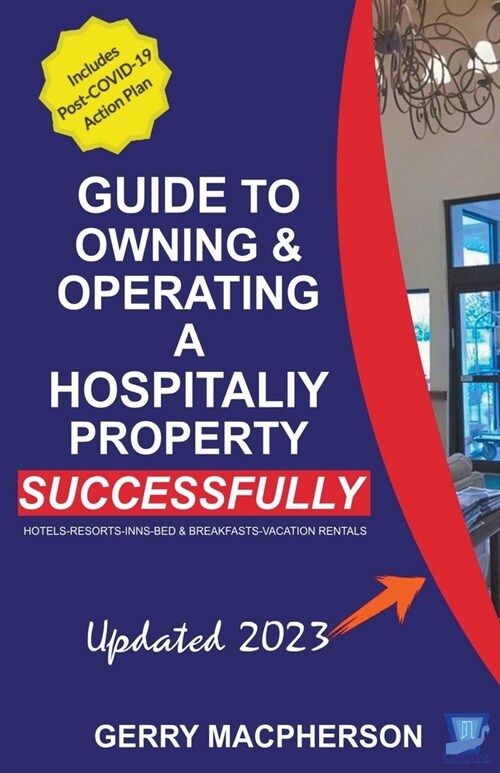 Your Guide to Owning & Operating a Hospitality Property - Successfully (Paperback)
