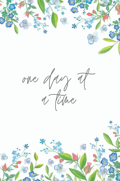 One Day at a Time - A Grief Notebook: A bereavement journal for women to write in to help you work through grief, loss and anxiety / Floral watercolor (Paperback)