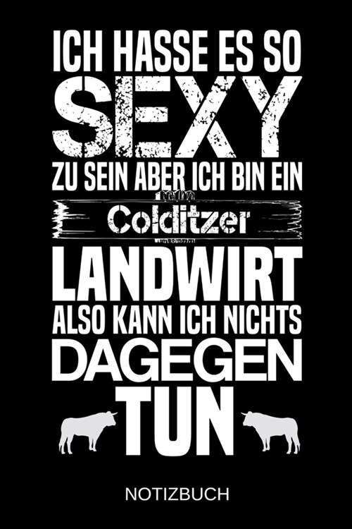 Ich hasse es so sexy zu sein aber ich bin ein Colditzer Landwirt also kann ich nichts dagegen tun: A5 Notizbuch - Liniert 120 Seiten - Geschenk/Gesche (Paperback)