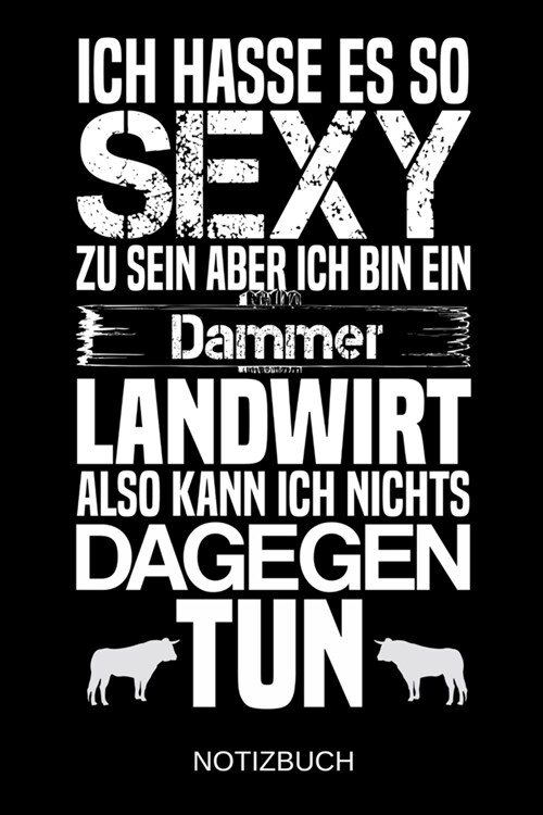 Ich hasse es so sexy zu sein aber ich bin ein Dammer Landwirt also kann ich nichts dagegen tun: A5 Notizbuch - Liniert 120 Seiten - Geschenk/Geschenki (Paperback)