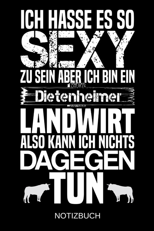 Ich hasse es so sexy zu sein aber ich bin ein Dietenheimer Landwirt also kann ich nichts dagegen tun: A5 Notizbuch - Liniert 120 Seiten - Geschenk/Ges (Paperback)