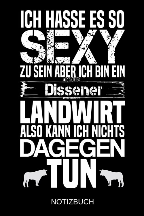 Ich hasse es so sexy zu sein aber ich bin ein Dissener Landwirt also kann ich nichts dagegen tun: A5 Notizbuch - Liniert 120 Seiten - Geschenk/Geschen (Paperback)