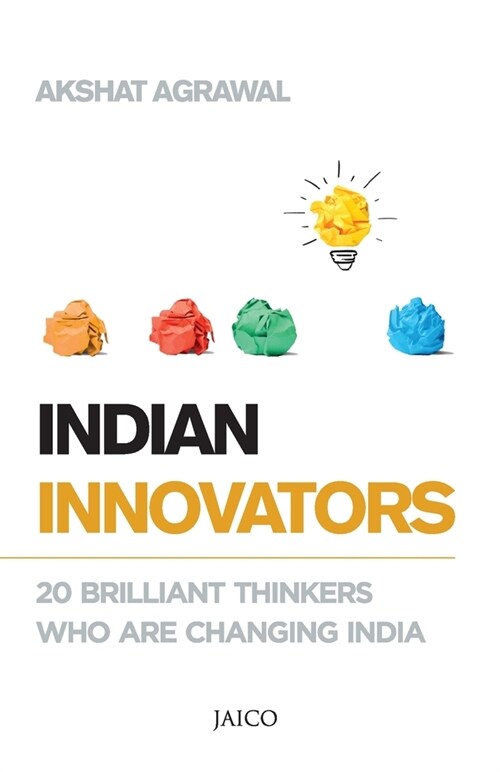 Indian Innovators: 20 Brilliant Thinkers Who Are Changing India (Paperback)