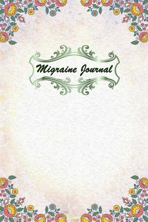 Migraine Journal: Headache Logbook. Professional Journal To Track Migraine and Headache Triggers, Attacks And Symptoms (Paperback)