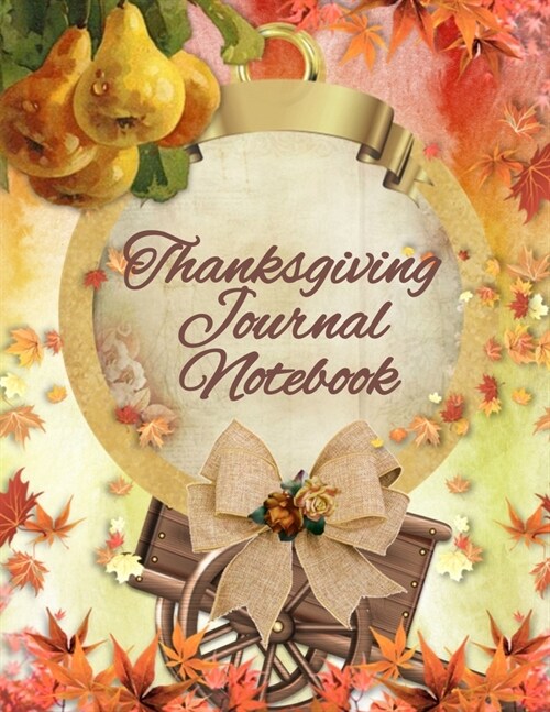 Thanksgiving Journal Notebook: Fall 2019-2020 Composition Book To Write In Ideas For Holiday Decoration, Shopping List, Gift Wishes, Priorities For C (Paperback)