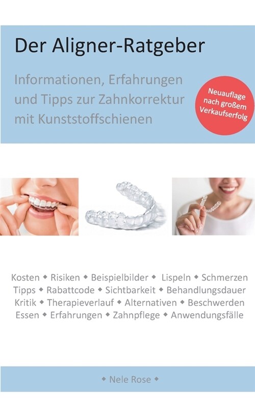 Der Aligner-Ratgeber: Informationen, Erfahrungen und Tipps zur Zahnkorrektur mit Kunststoffschienen (Paperback)