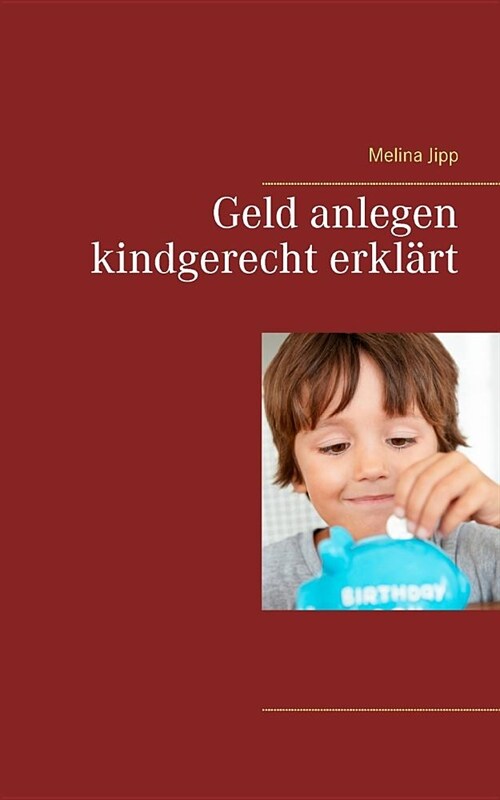 Geld anlegen kindgerecht erkl?t (Paperback)