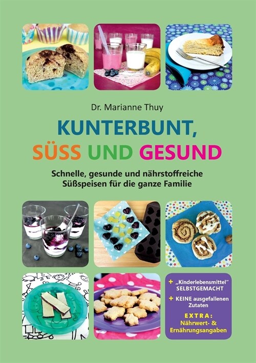 Kunterbunt, s廻 und gesund: Das gesunde Familien-Backbuch (Paperback)