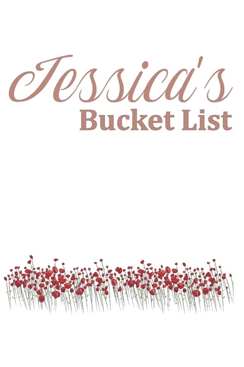 Jessicas Bucket List: Rose Gold Notebook with flowers Personalised lined Notebook Gift For Her (Paperback)