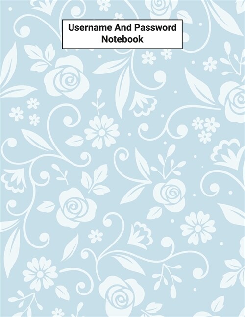 Username And Password Notebook: Website Password Journal/password Organizer Notebooks, size 8.5 X 11, page 200 Pages (Paperback)