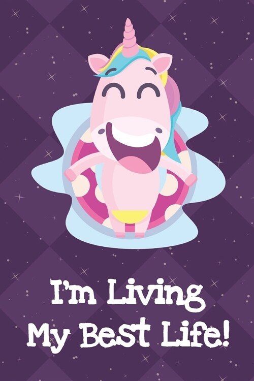 Im Living My Best Life: Fun and Humor Inspired Unicorn Notebook and Journal with Lined Pages for Creative Writing and Sketching (Paperback)