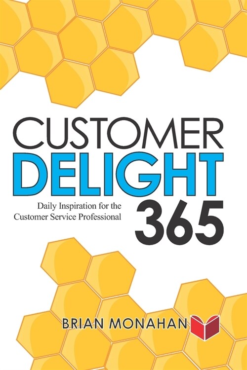Customer Delight 365: Daily Inspiration for the Customer Service Professional (Paperback)