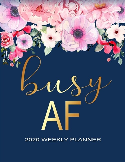 Busy AF Weekly Planner: Weekly Planner Organizers, One Year Calendar - Weekly, Monthly Daily and To do list Calendar Schedule Organizer (Paperback)