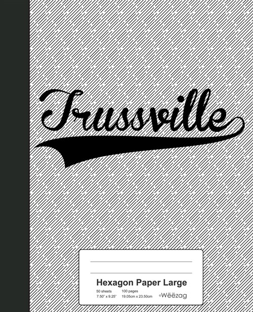 Hexagon Paper Large: TRUSSVILLE Notebook (Paperback)