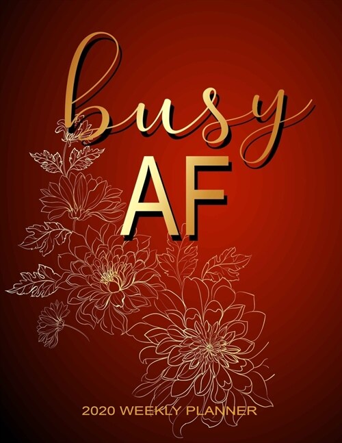 Busy AF Weekly Planner: Monthly and Weekly Planner Organizers, One Year Calendar - Weekly, Monthly Daily and To do list Calendar Schedule Orga (Paperback)