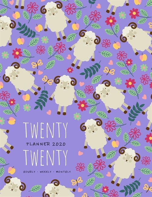 Twenty Twenty, Planner 2020 Hourly Weekly Monthly: 8.5 x 11 Large Journal Organizer with Hourly Time Slots - Jan to Dec 2020 - Cute Sheep Floral Patte (Paperback)