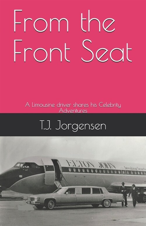 From the Front Seat: A Limousine driver shares his Celebrity Adventures (Paperback)