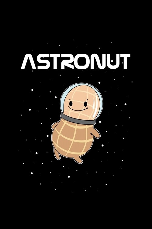 Astronut: Weekly Planner 2020 6x9 - Astronaut Peanut Notebook I Spaceman Space Pun Gift For Astronauts I Spaceship Cosmic Gift (Paperback)