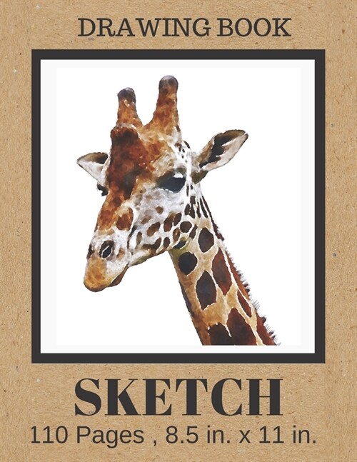 SKETCH Drawing Book: Cute Watercolor Giraffe Cover, Blank Paper Notebook for Artists, Boys & Girls who love Giraffes . Large Sketchbook Jou (Paperback)