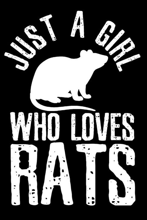 Just A Girl Who Loves Rats: Rat Notebook To Write In For School Work Planner Journal Organizer Diary To Do List Log Book Funny Cute Gift for Girls (Paperback)