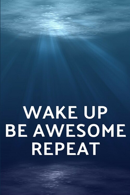 Wake Up Be Awesome Repeat: Lined Journal Notebook, 120 Pages, 6x9 Diary. Gift Notebook Journal. Gifts For 15 Year Old Teenage Girl (Paperback)