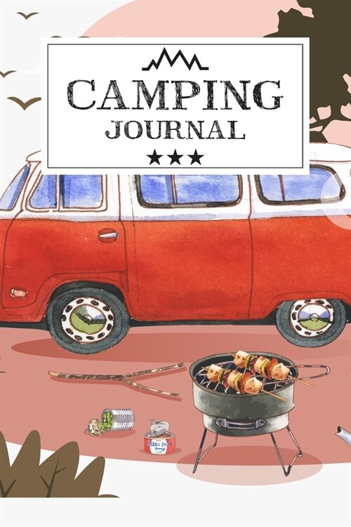 Camping Journal: Travel Camping Journal RV Trailer Campsites Campgrounds Logbook Record Your Family Kids Adventures Log Book Road Trip (Paperback)
