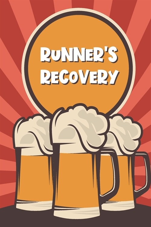 Runners Recovery: Funny Gag Notebook Novelty Gift Running, Jogging, Marathon Inspired Lovers Who Love Beer Blank Lined Journal to Jot Do (Paperback)