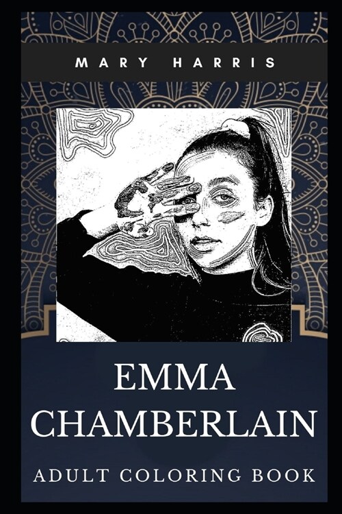 Emma Chamberlain Adult Coloring Book: Acclaimed Youtube Prodigy and TV Star Inspired Coloring Book for Adults (Paperback)