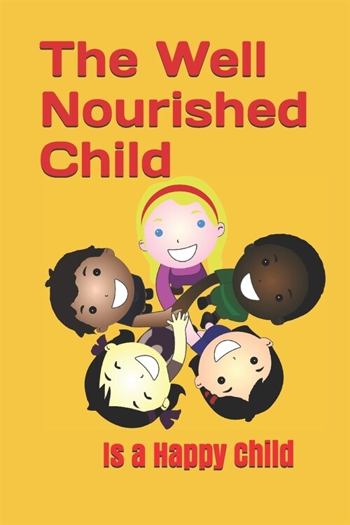 The well nourished child: Is a Happy Child (Paperback)