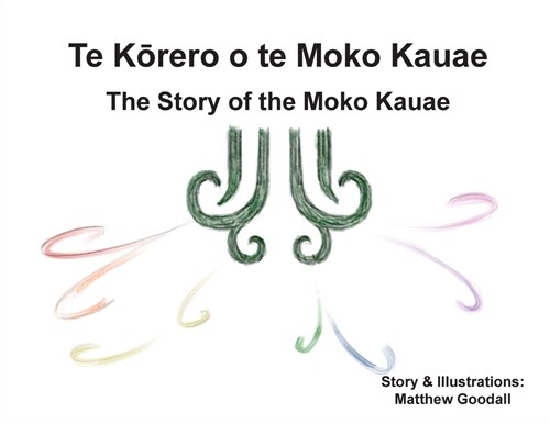 Te Kōrero o te Moko Kauae: The Story of the Moko Kauae (Paperback)